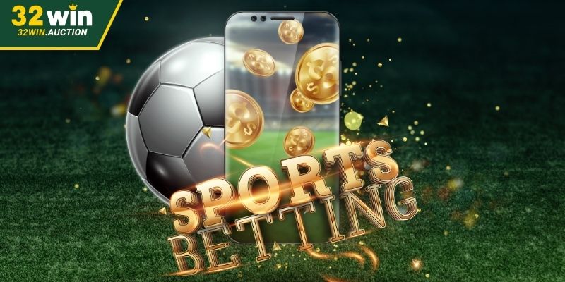 Các sảnh cá cược thể thao 32WIN được yêu thích